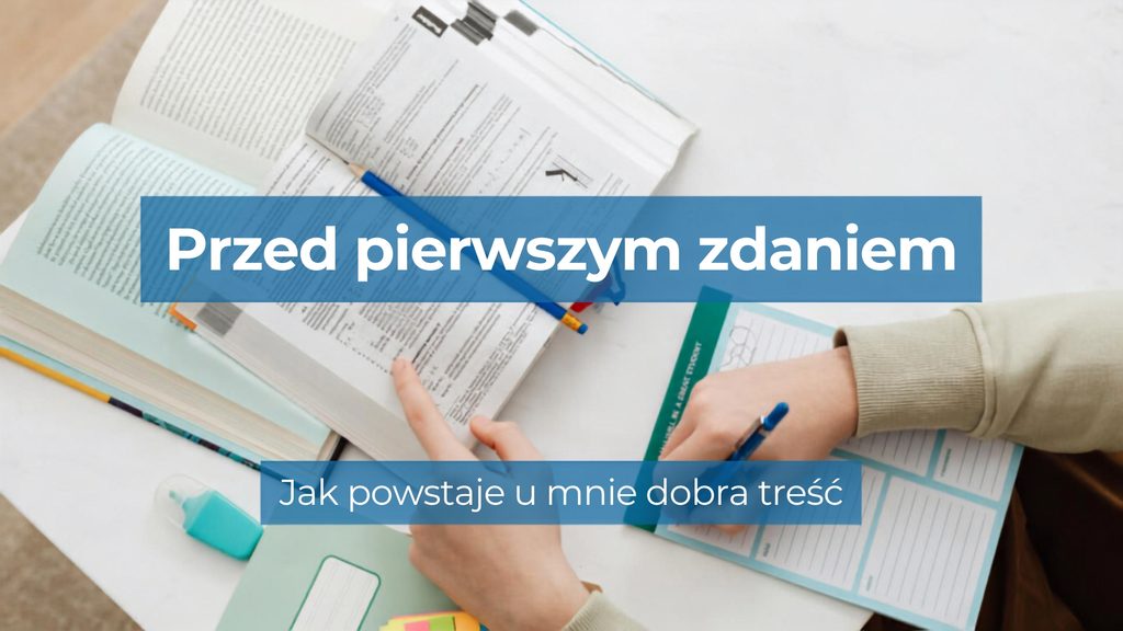 Grafika z napisem „Przed pierwszym zdaniem” i podtytułem „Jak powstaje u mnie dobra treść”, przedstawiająca osobę analizującą książki, tekst źródłowy i notatki przed rozpoczęciem pisania.