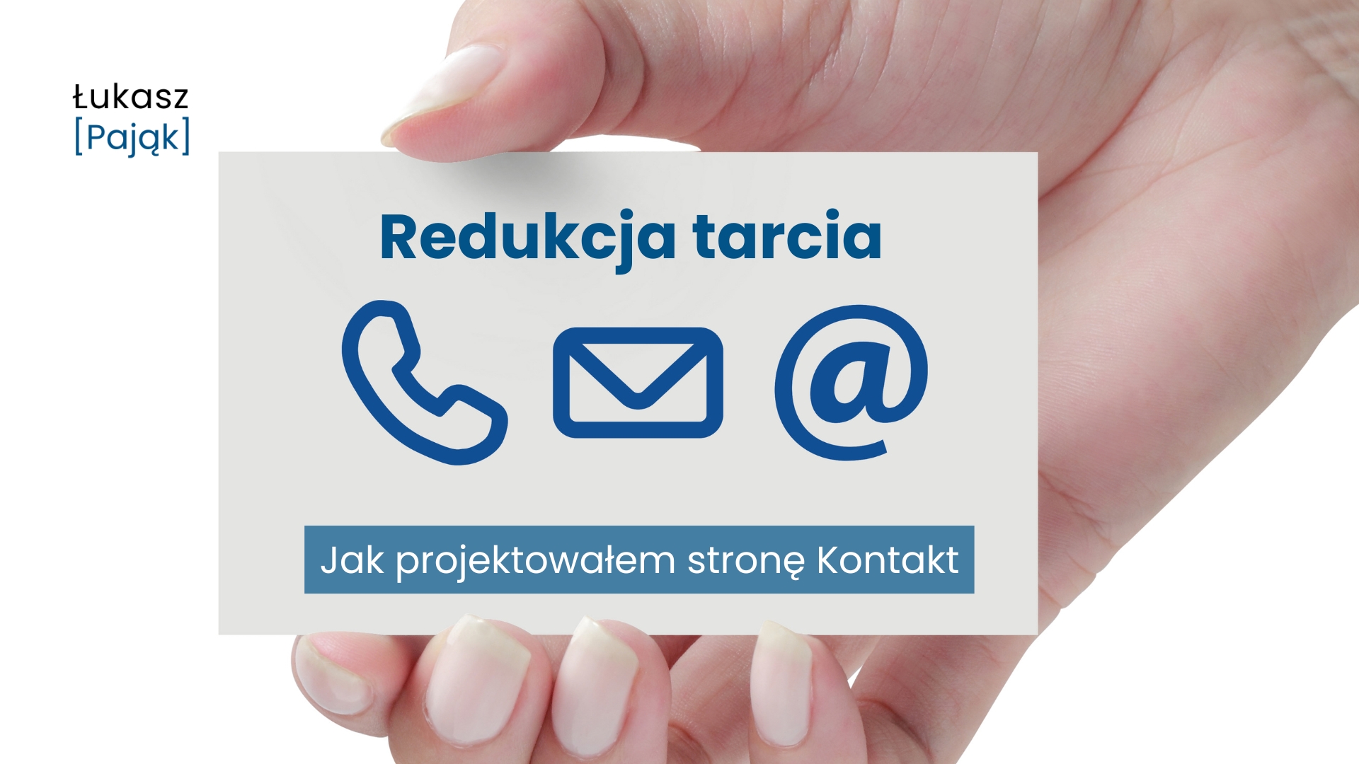 Grafika z napisem „Redukcja tarcia” i podtytułem „Jak projektowałem stronę Kontakt”, przedstawiająca kartę z ikonami telefonu, wiadomości e-mail i znaku @, symbolizującymi uproszczenie sposobów kontaktu.