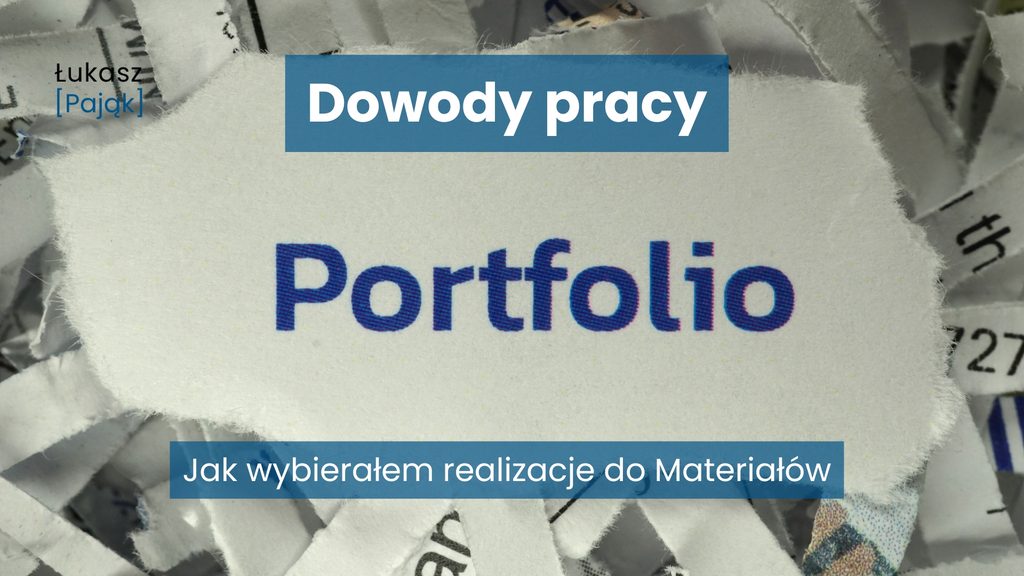 Grafika z napisem „Dowody pracy” i podtytułem „Jak wybierałem realizacje do Materiałów”, przedstawiająca kartkę z napisem „Portfolio” wyróżnioną spośród wielu innych materiałów jako symbol selekcji realizacji.