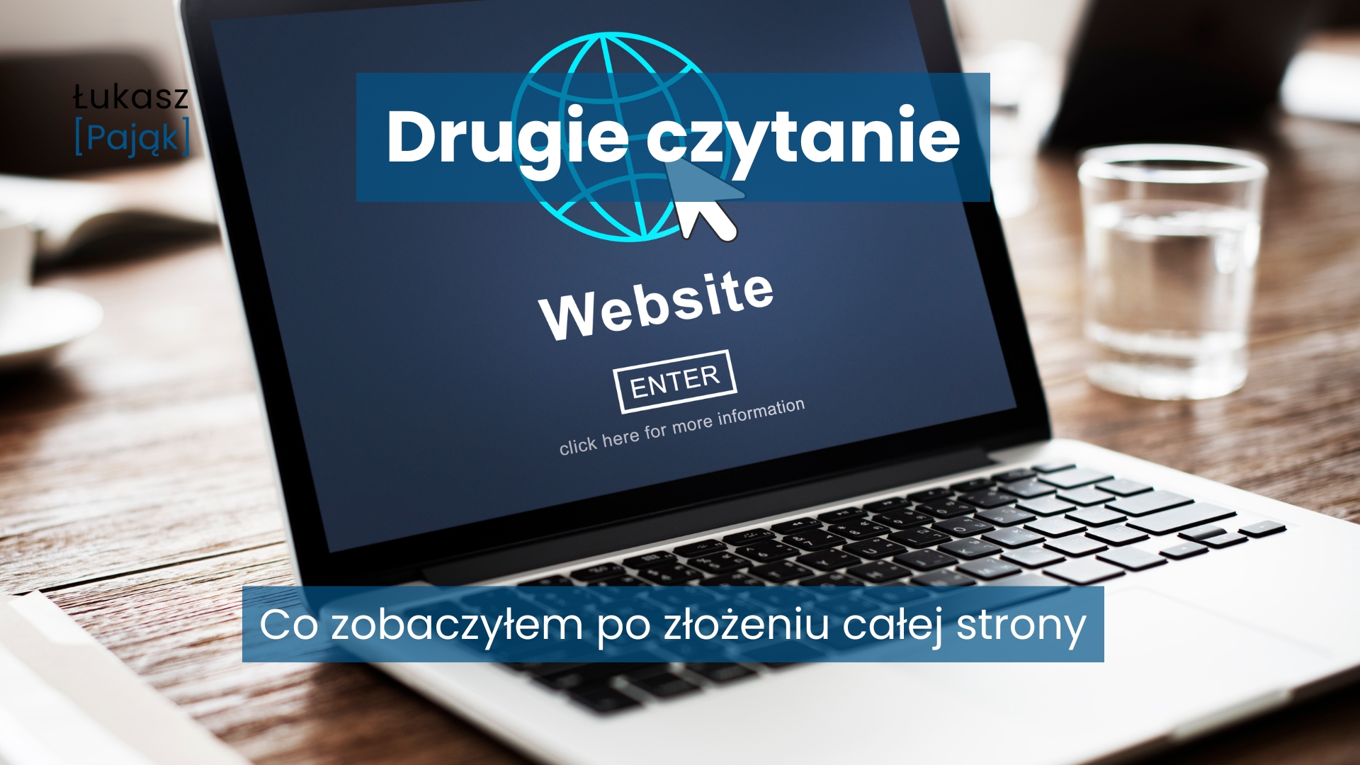Grafika z napisem „Drugie czytanie” i podtytułem „Co zobaczyłem po złożeniu całej strony”, przedstawiająca laptop z otwartą stroną internetową jako symbol ponownego przeglądu całego serwisu.