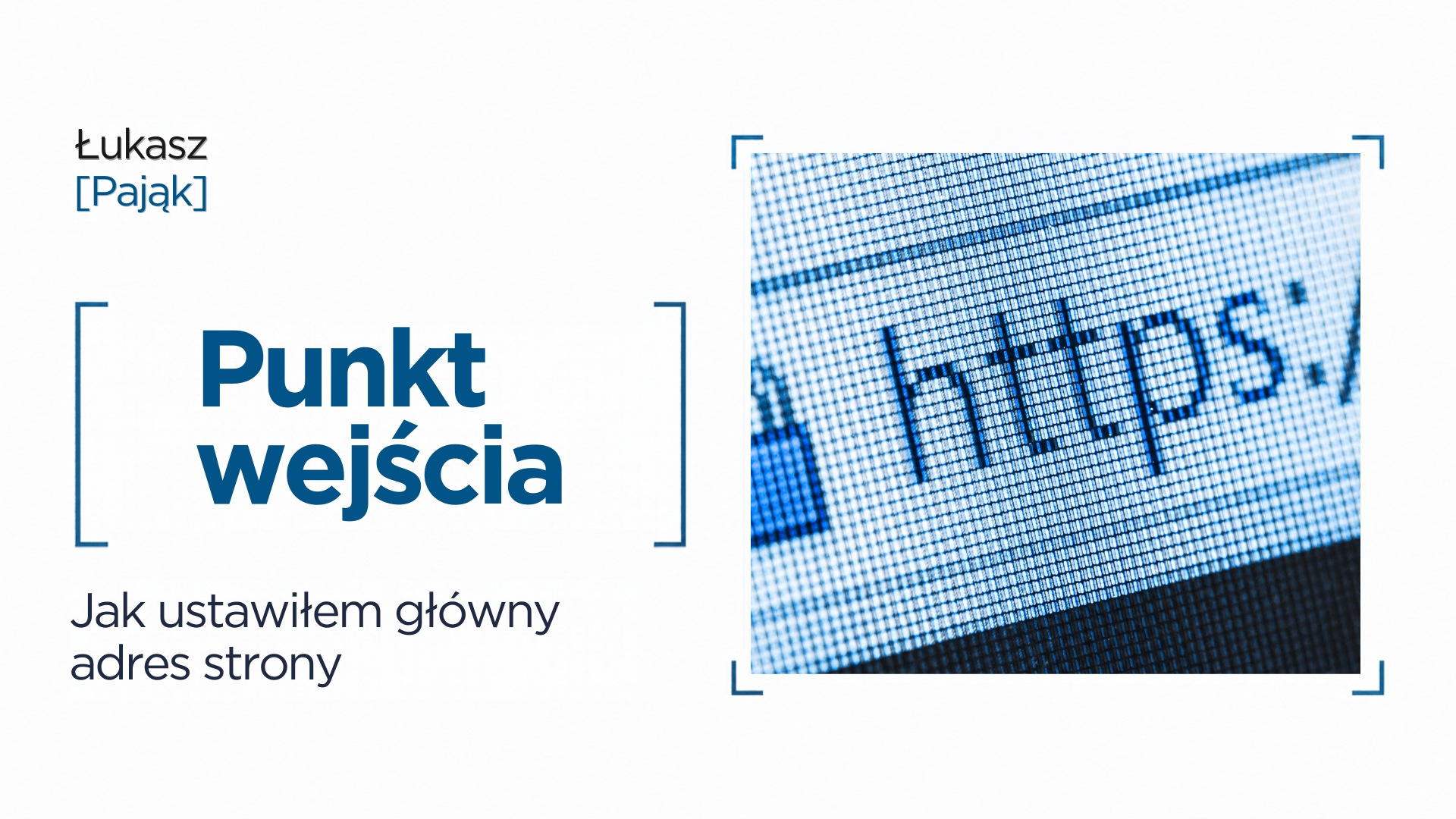 Grafika z napisem „Punkt wejścia” i podtytułem „Jak ustawiłem główny adres strony”, przedstawiająca zbliżenie paska adresu z oznaczeniem HTTPS, jako symbol właściwego adresu i bezpiecznego wejścia do serwisu.